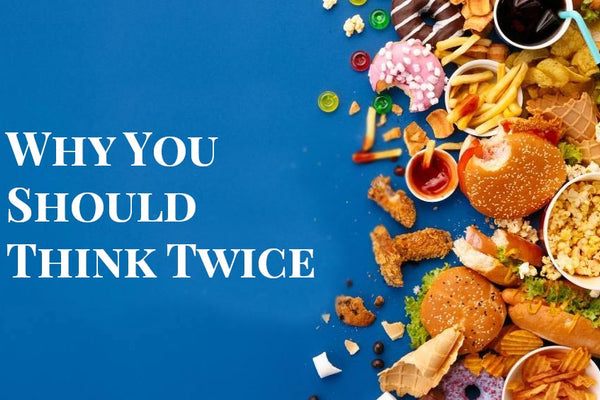 The Hidden Dangers of Processed Foods: Why You Should Think Twice