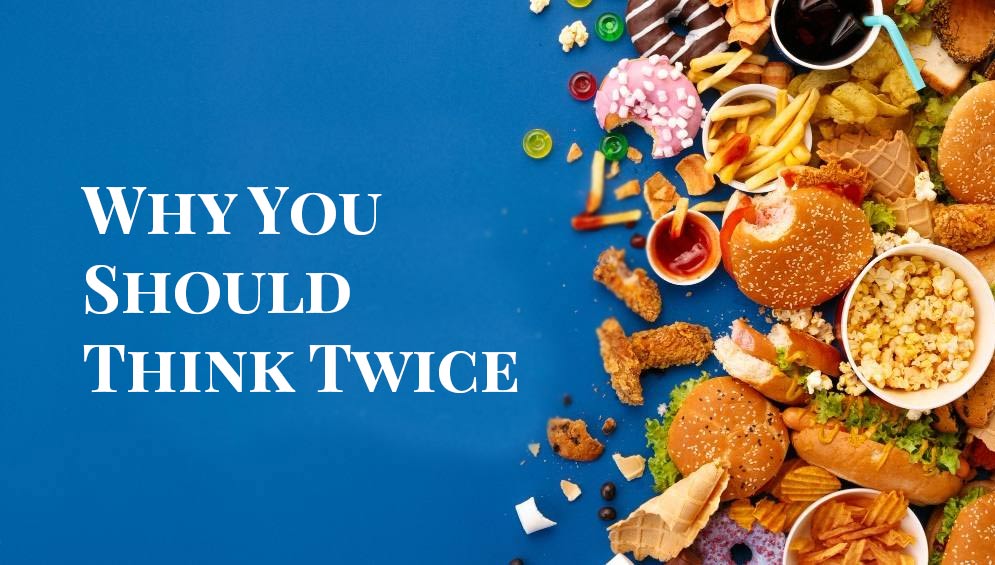 The Hidden Dangers of Processed Foods: Why You Should Think Twice