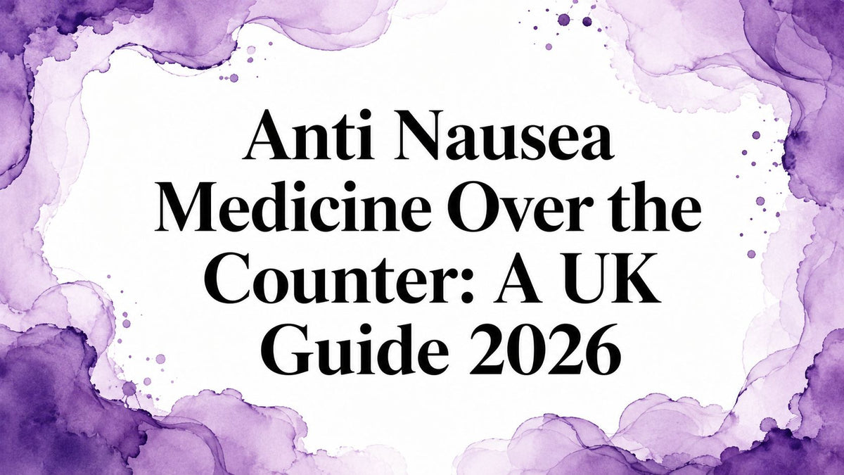Anti Nausea Medicine Over the Counter: A UK Guide 2026