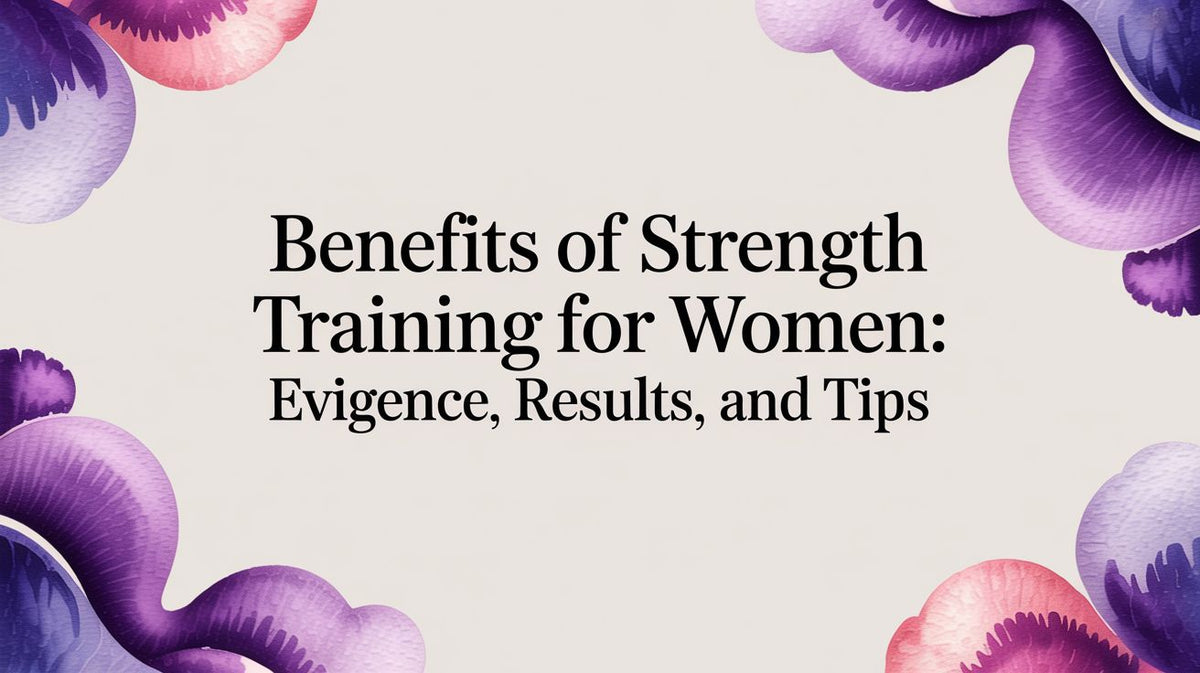Benefits of strength training for women: evidence, results, and tips