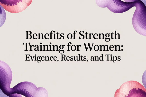 Benefits of strength training for women: evidence, results, and tips