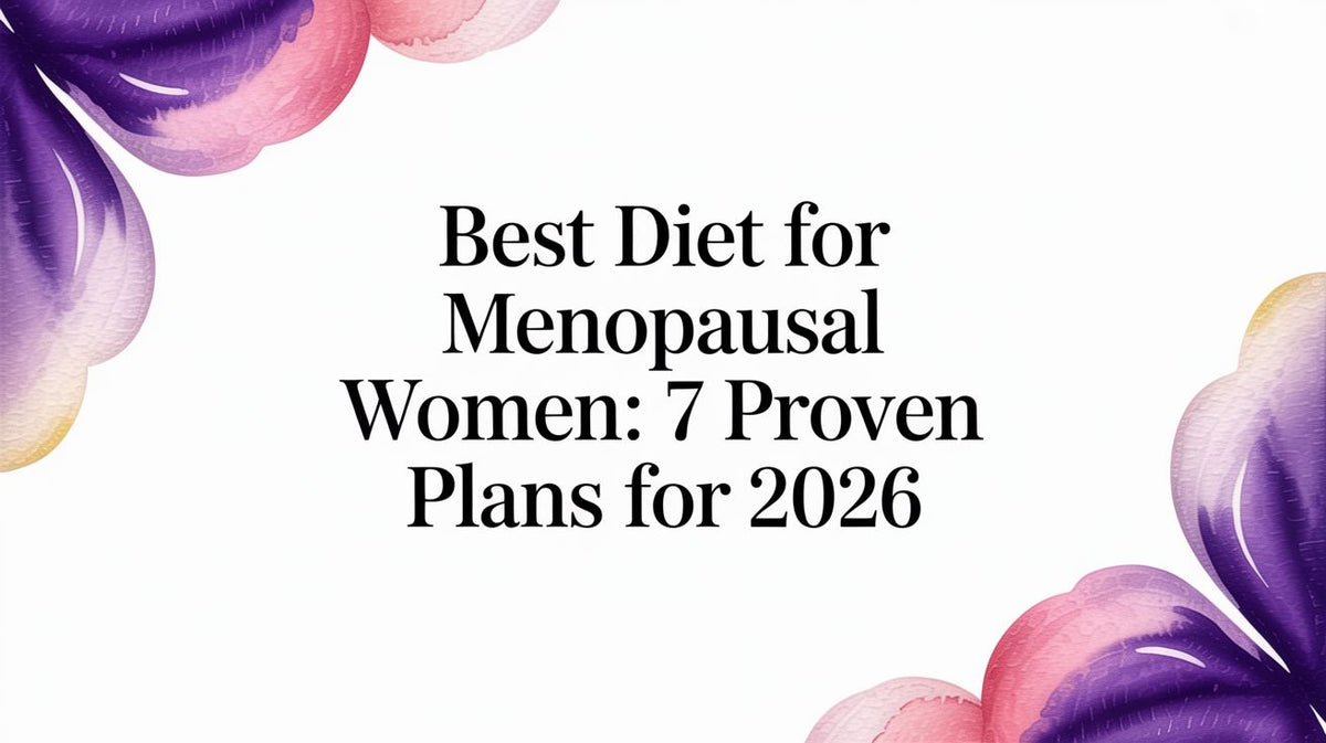 Best Diet for Menopausal Women: 7 Proven Plans for 2026