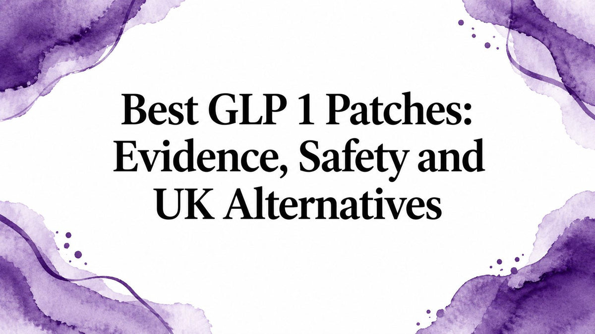 Best GLP 1 Patches: Evidence, Safety and UK Alternatives