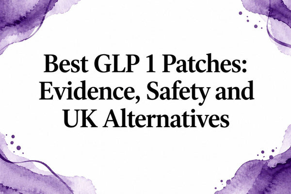 Best GLP 1 Patches: Evidence, Safety and UK Alternatives