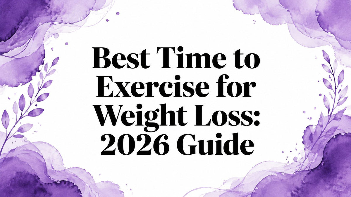 Best Time to Exercise for Weight Loss: 2026 Guide