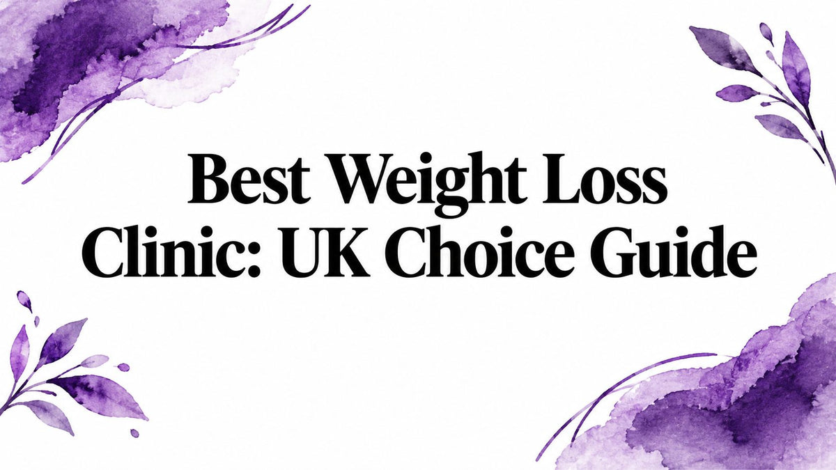 Best Weight Loss Clinic: UK Choice Guide