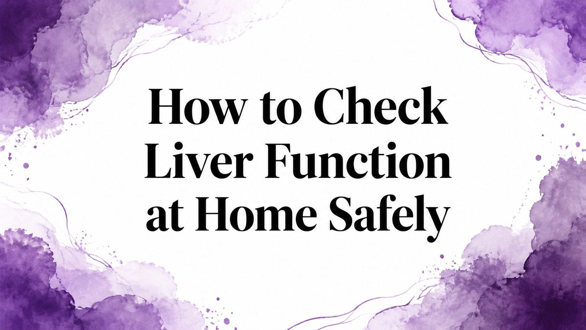 How to Check Liver Function at Home Safely