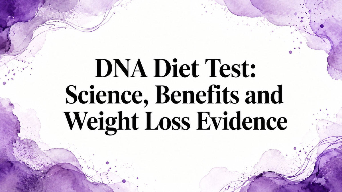 DNA Diet Test: Science, Benefits and Weight Loss Evidence