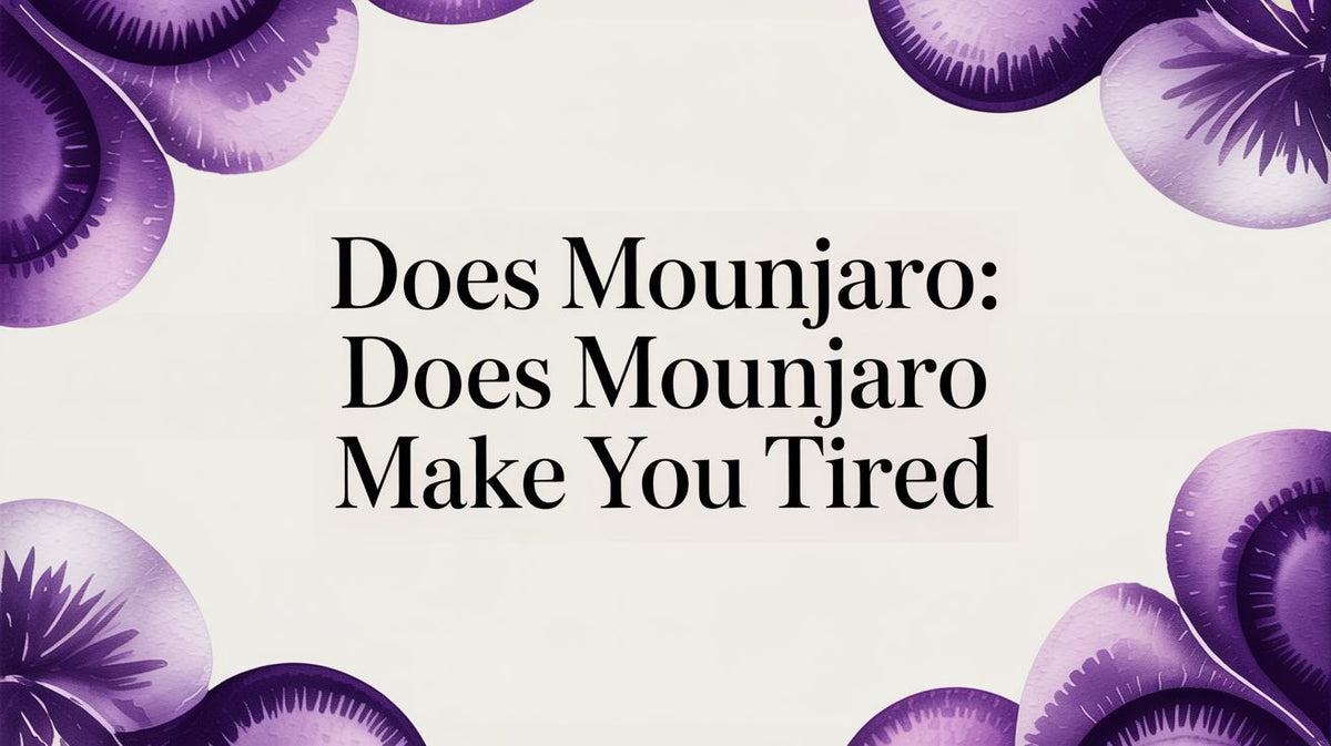 Does Mounjaro Make You Tired? A Guide to Fatigue and Tirzepatide