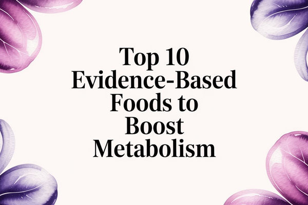 Top 10 Evidence-Based Foods to Boost Metabolism