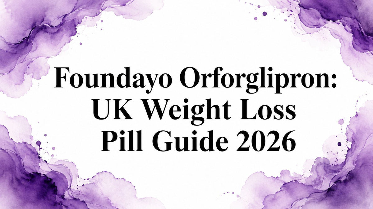 Foundayo Orforglipron: UK Weight Loss Pill Guide 2026