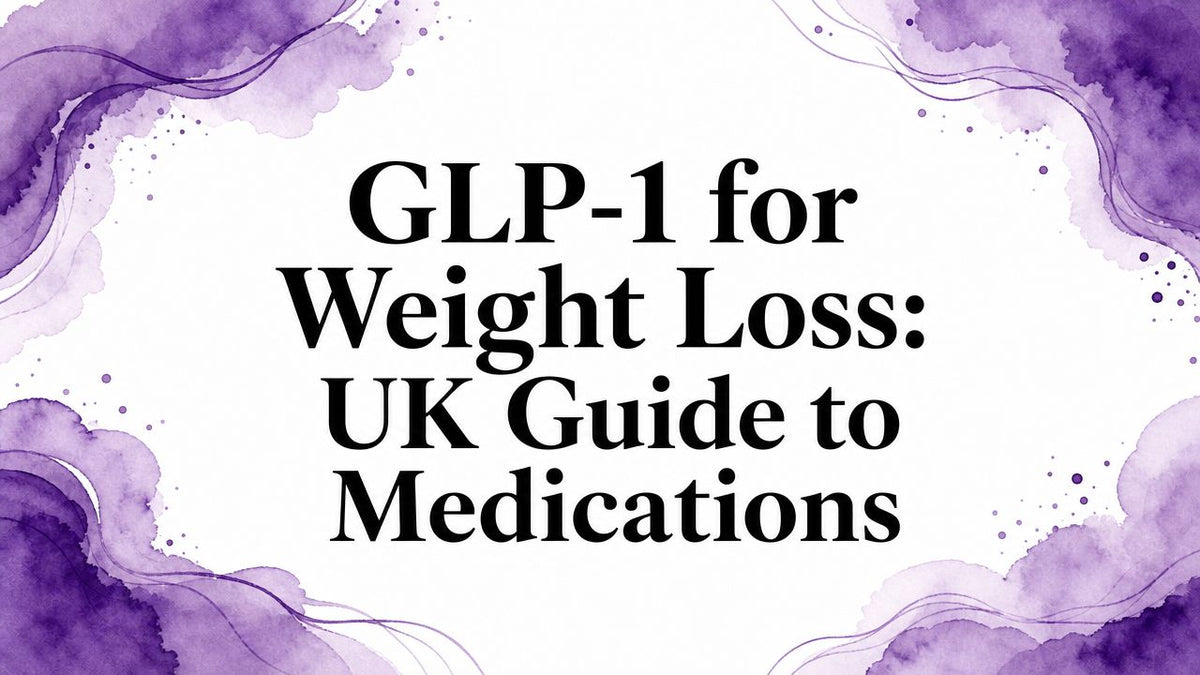 GLP-1 for Weight Loss: UK Guide to Medications