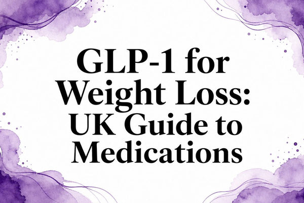 GLP-1 for Weight Loss: UK Guide to Medications