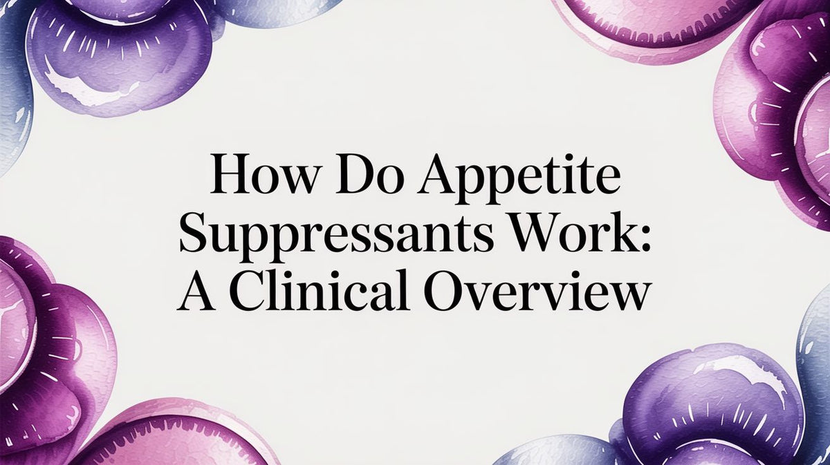 How do appetite suppressants work: A clinical, evidence-based overview