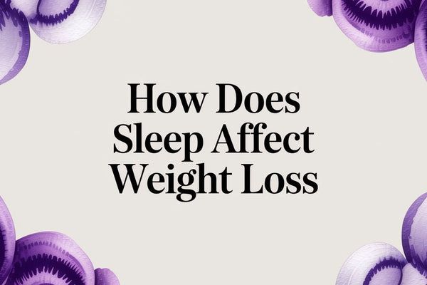 How Does Sleep Affect Weight Loss
