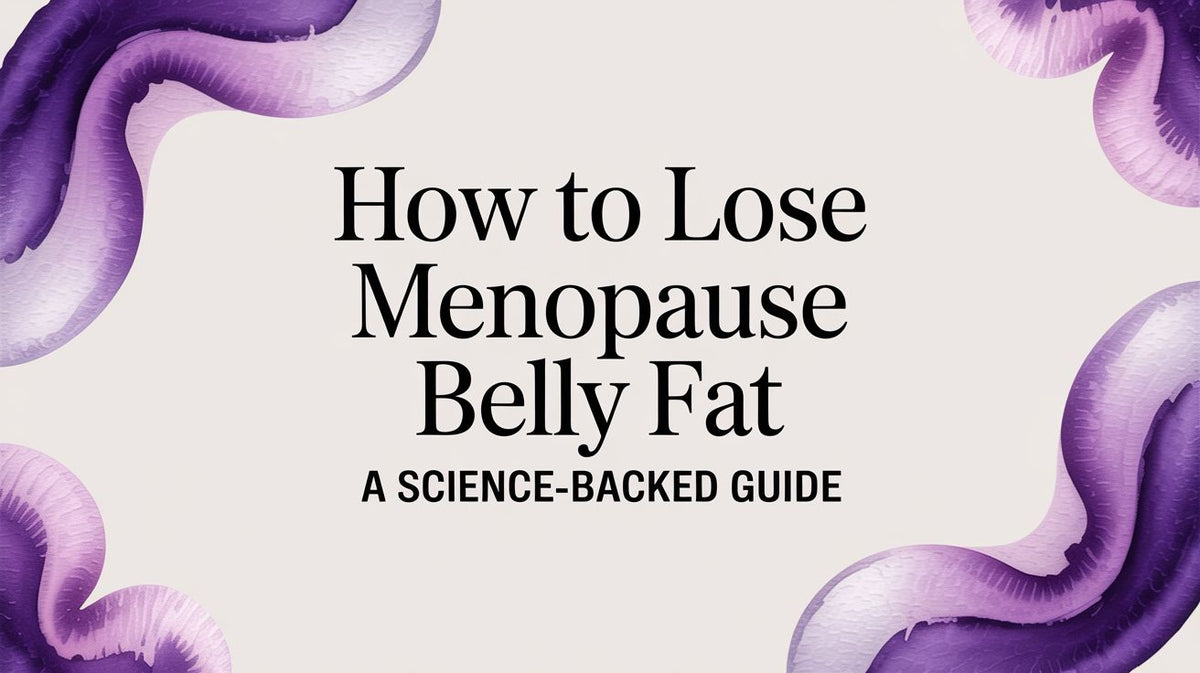 How to Lose Menopause Belly Fat A Science-Backed Guide