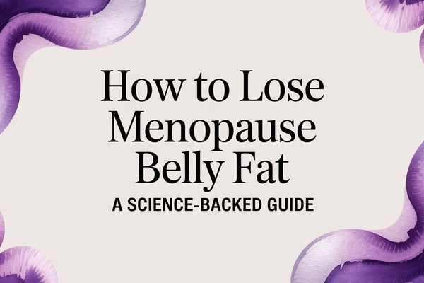 How to Lose Menopause Belly Fat A Science-Backed Guide