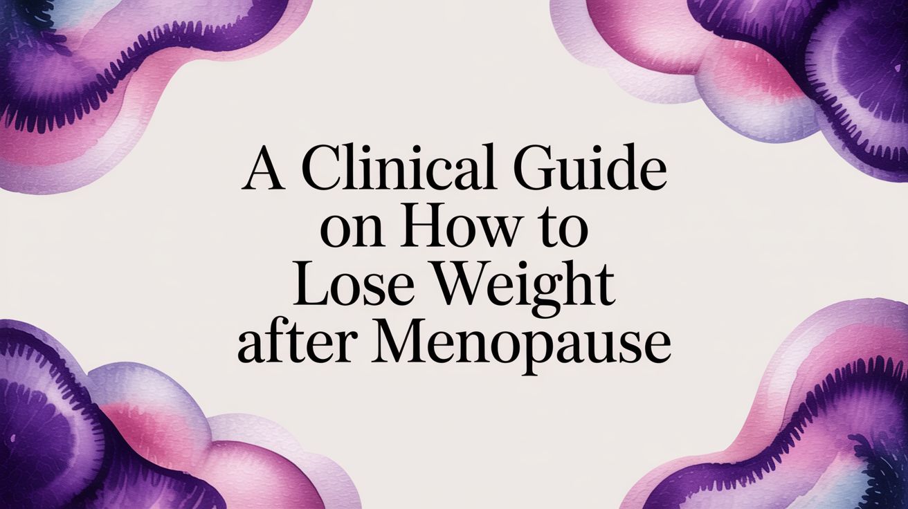 A Clinical Guide on How to Lose Weight After Menopause