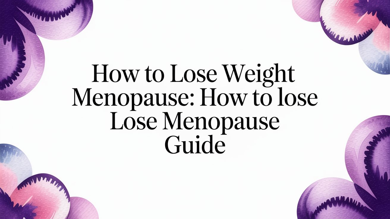 How to Lose Weight During Menopause: An Evidence-Based Guide