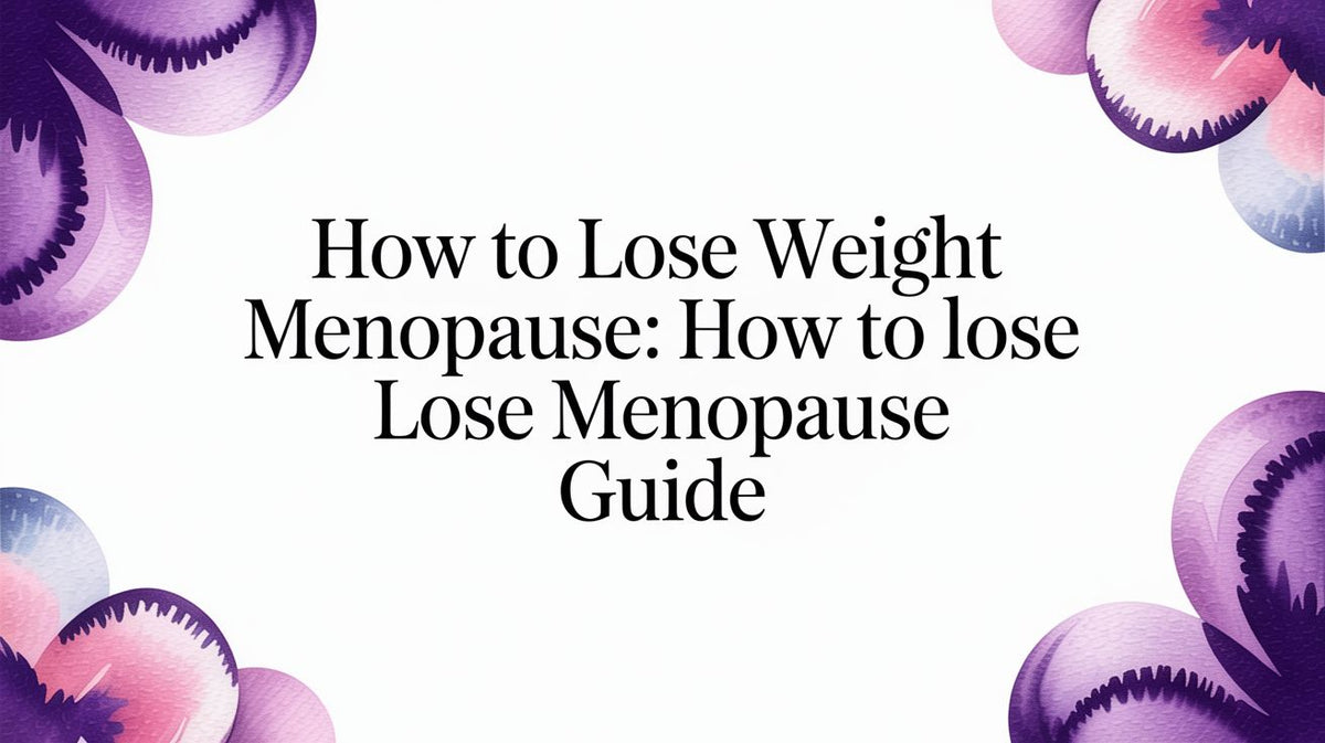 How to Lose Weight During Menopause: An Evidence-Based Guide