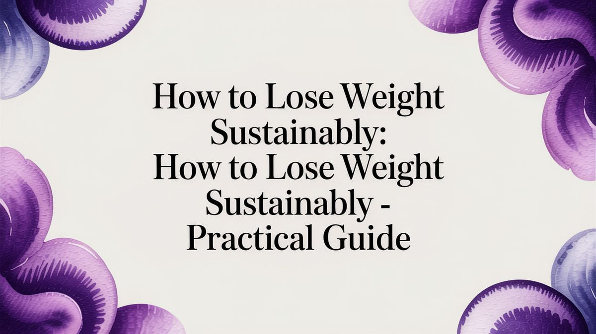How to Lose Weight Sustainably: A Practical, Evidence-Based Guide