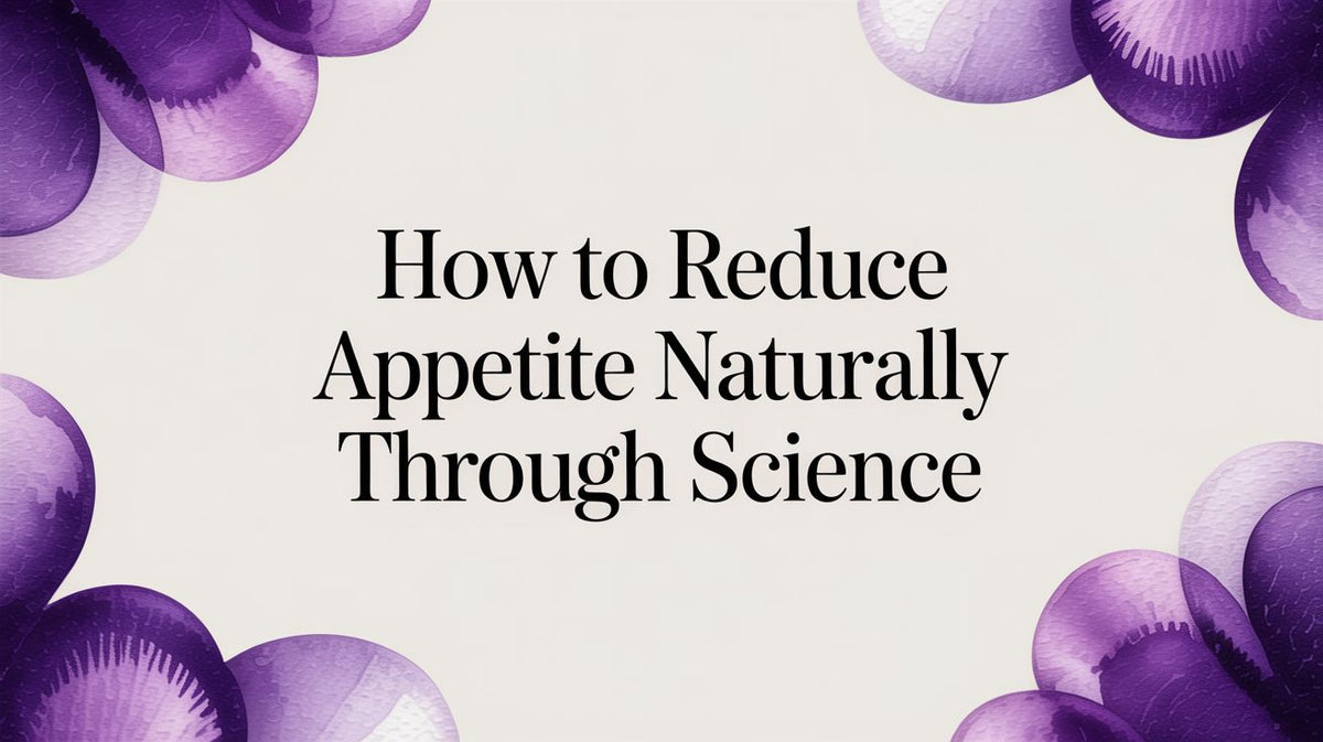 How to Reduce Appetite Naturally: An Evidence-Based Guide