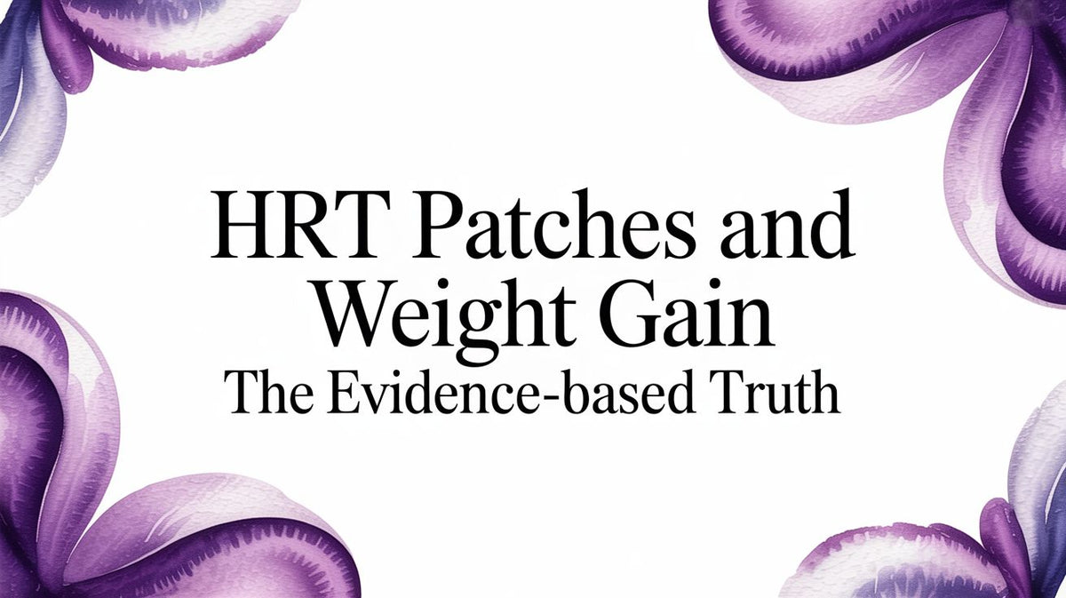 HRT Patches and Weight Gain The Evidence-Based Truth