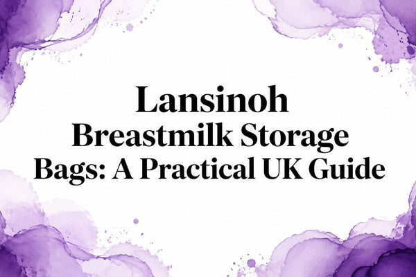 Lansinoh Breastmilk Storage Bags: A Practical UK Guide