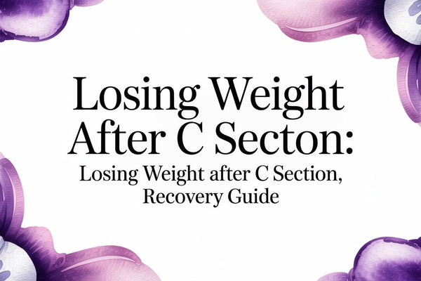 Losing Weight After C Section: An Evidence-Based Recovery Guide