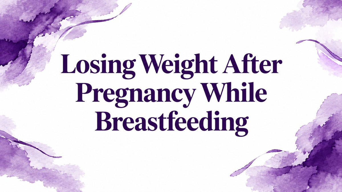 Losing Weight After Pregnancy While Breastfeeding