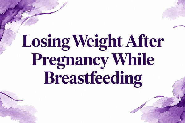 Losing Weight After Pregnancy While Breastfeeding