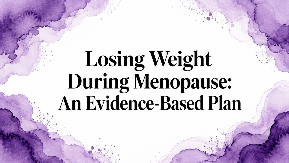 Losing Weight During Menopause: An Evidence-Based Plan