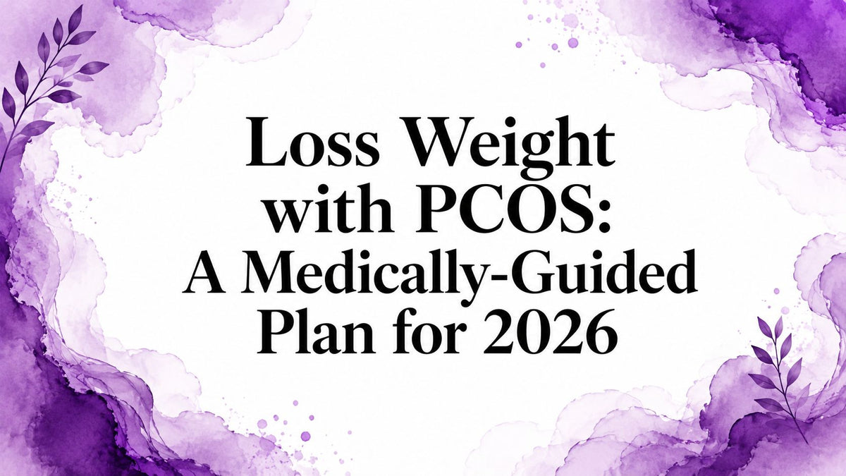 Loss Weight with PCOS: A Medically-Guided Plan for 2026