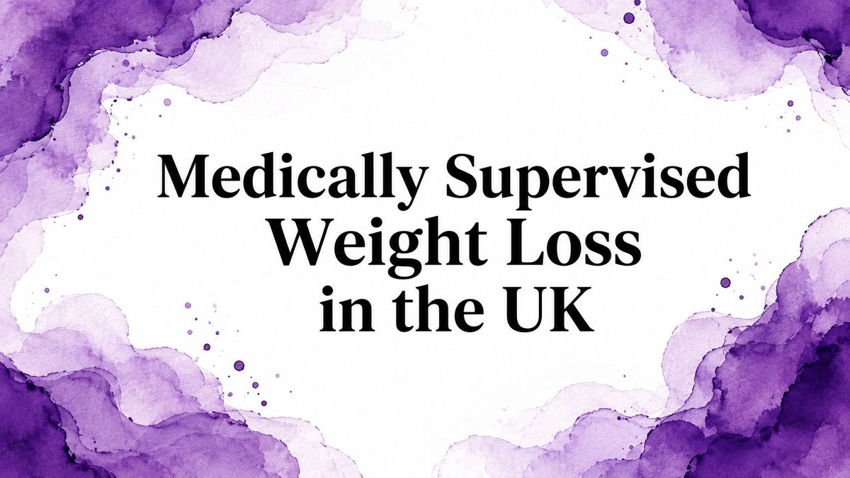 Medically Supervised Weight Loss in the UK