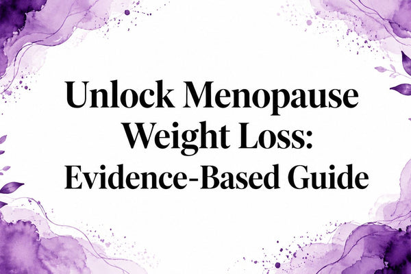 Unlock Menopause Weight Loss: Evidence-Based Guide