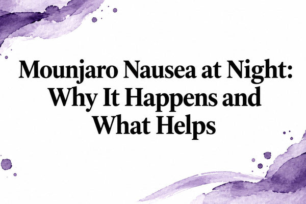 Mounjaro Nausea at Night: Why It Happens and What Helps