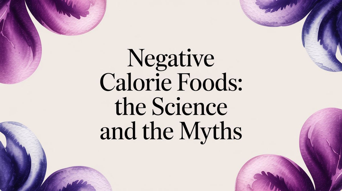 Negative Calorie Foods: The Science and The Myths