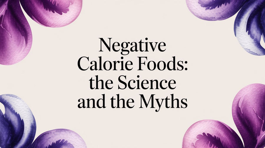 Negative Calorie Foods: The Science and The Myths