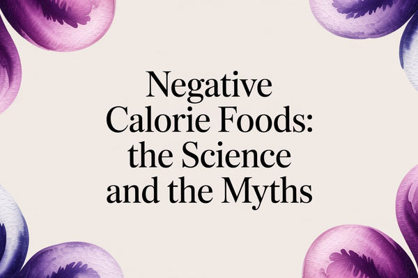 Negative Calorie Foods: The Science and The Myths