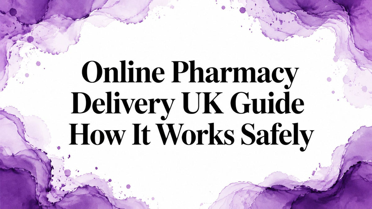 Online Pharmacy Delivery UK Guide How It Works Safely