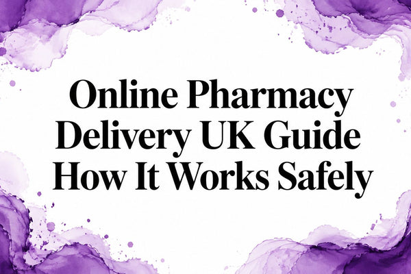 Online Pharmacy Delivery UK Guide How It Works Safely