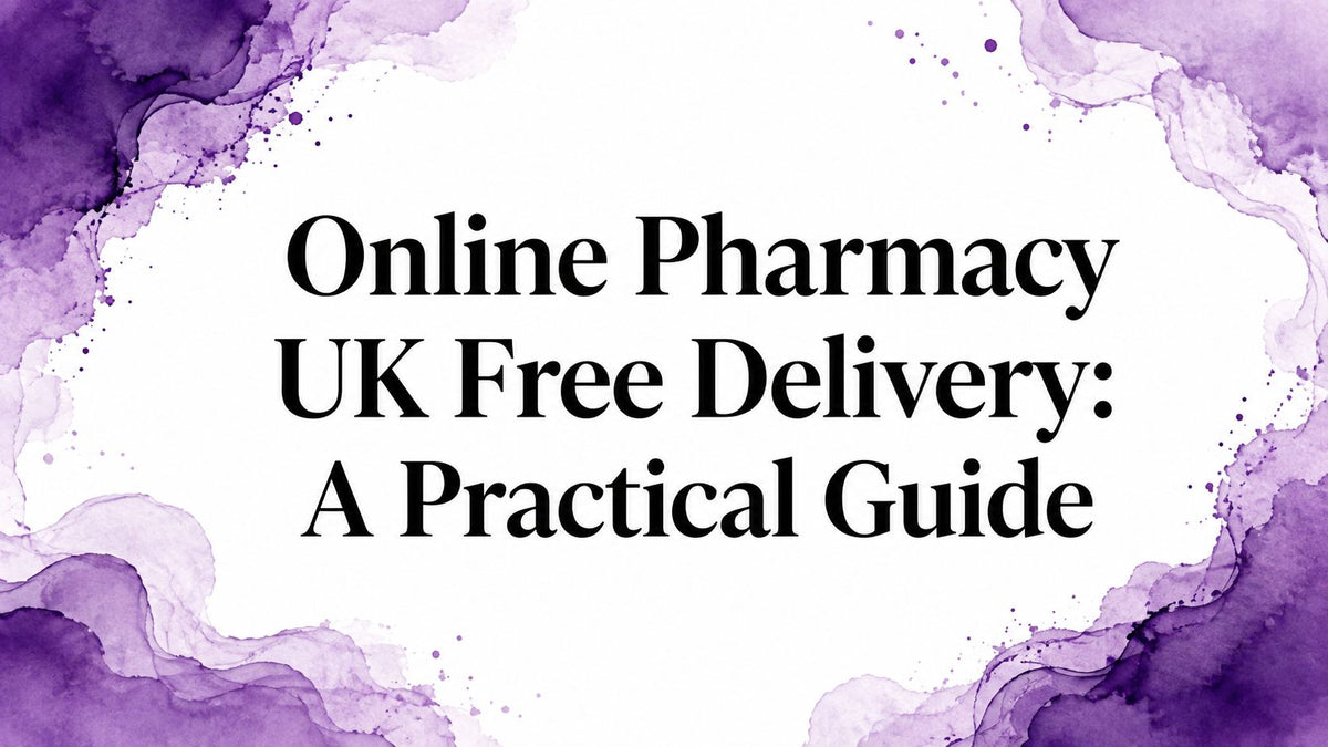 Online Pharmacy UK Free Delivery: A Practical Guide