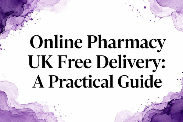 Online Pharmacy UK Free Delivery: A Practical Guide