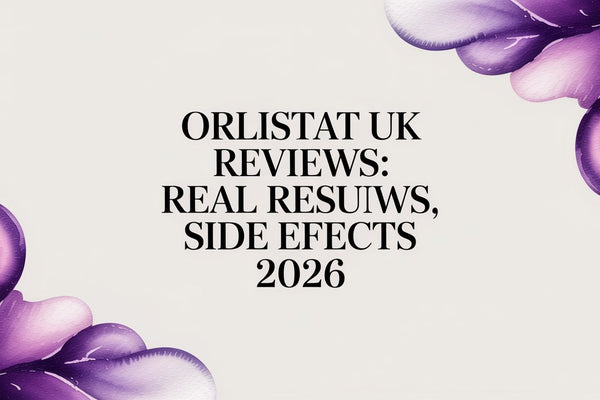 Orlistat UK Reviews: Real Results, Side Effects 2026