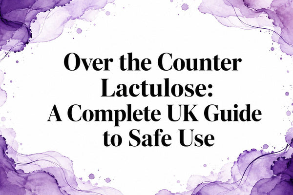 Over the Counter Lactulose: A Complete UK Guide to Safe Use