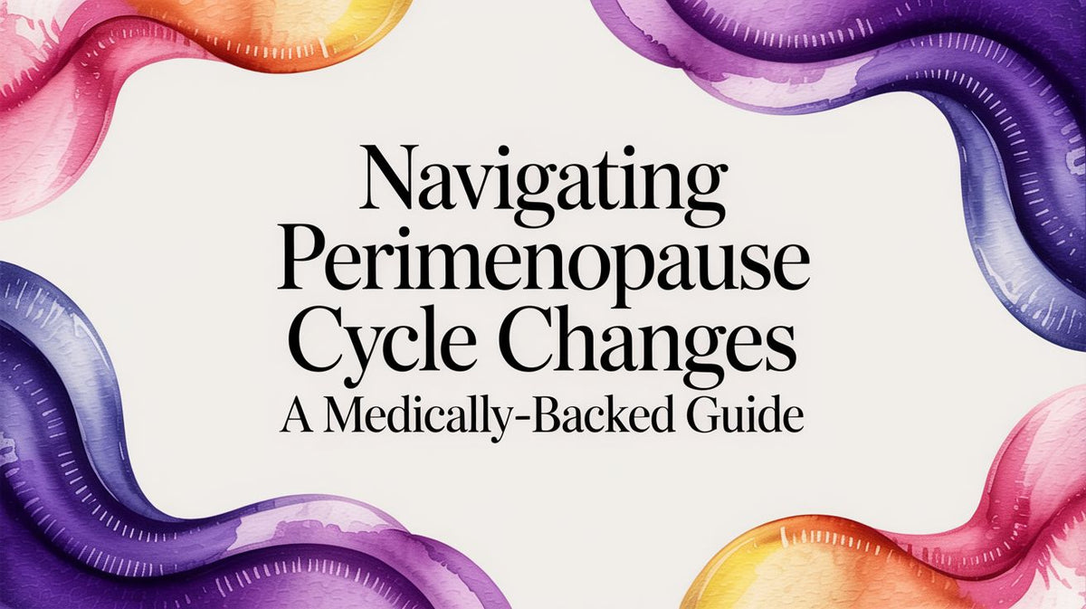 Navigating Perimenopause Cycle Changes: An Evidence-Based Guide