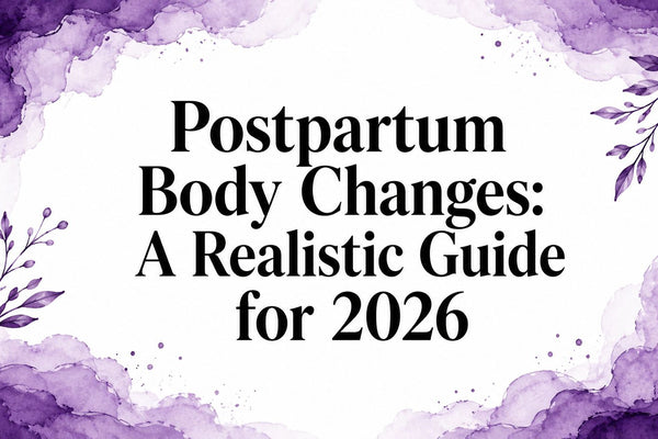 Postpartum Body Changes: A Realistic Guide for 2026
