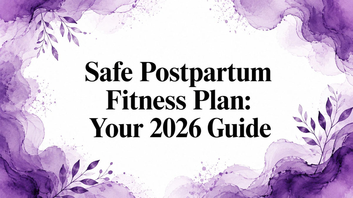 Safe Postpartum Fitness Plan: Your 2026 Guide