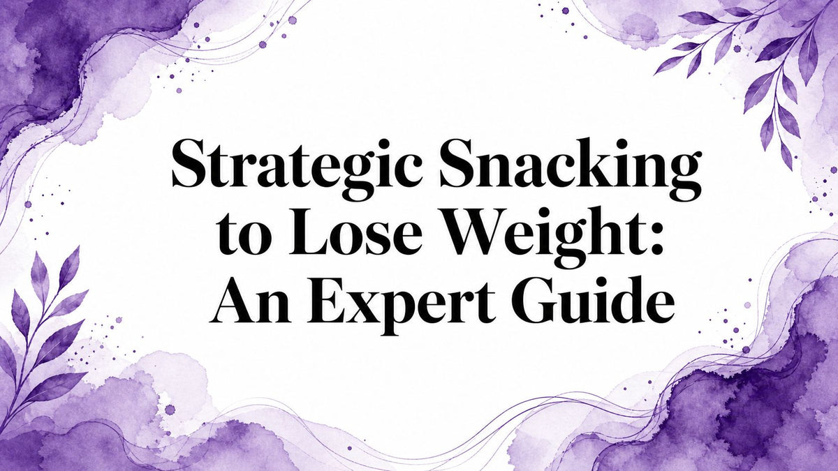 Strategic Snacking to Lose Weight: An Expert Guide