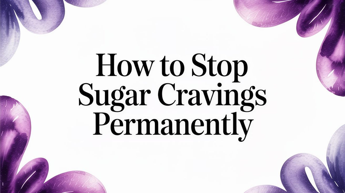 How To Stop Sugar Cravings Permanently